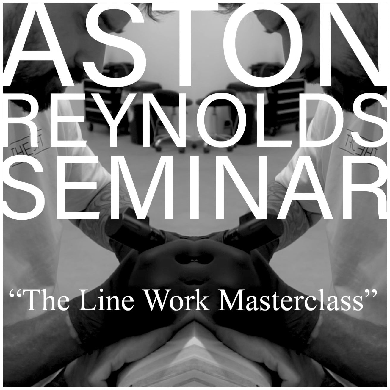 The New seminar by Aston Reynolds “THE LINE WORK MASTERCLASS”
